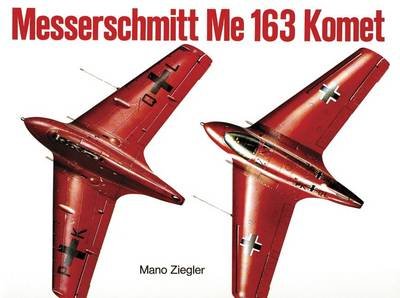 Messerschmitt Me 163 "Komet" Vol.I Ziegler Mano