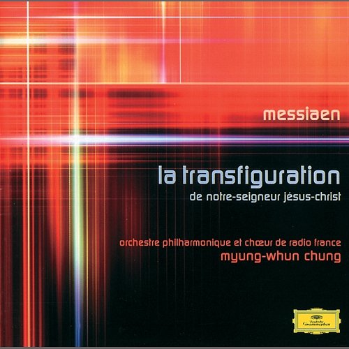 Messiaen: La Transfiguration de Notre-Seigneus Jésus-Christ Orchestre Philharmonique de Radio France, Myung-Whun Chung