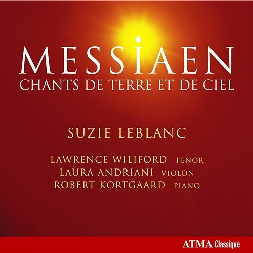 Messiaen, O.: Chants De Terre Et De Ciel / 3 Melodies / La Mort Du Nombre / Theme and Variations Suzie LeBlanc, Lawrence Wiliford, Laura Andriani, Robert Kortgaard
