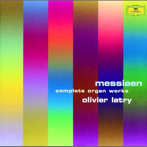 Messiaen: Organ Works Olivier Latry