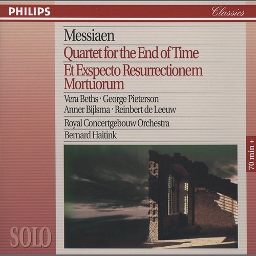 Messiaen: Quartet for the End of Time; Et Expecto Resurrectionem Mortuorum Vera Beths, George Pieterson, Reinbert De Leeuw, Anner Bylsma, Royal Concertgebouw Orchestra, Bernard Haitink