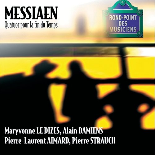 Messiaen-Quatuor pour la fin du Temps Pierre-Laurent Aimard, Maryvonne Le Dizes, Pierre Strauch, Alain Damiens