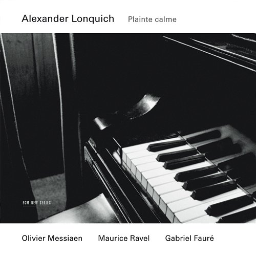 Messiaen, Ravel, Fauré: Plainte Calme Alexander Lonquich
