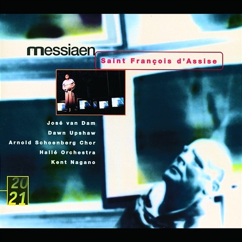 Messiaen: Saint Francois D'Assise / Troisième Acte - Les miens, je les ai aimés (choeur) Hallé Orchestra, Kent Nagano, Arnold Schoenberg Chor, Erwin Ortner