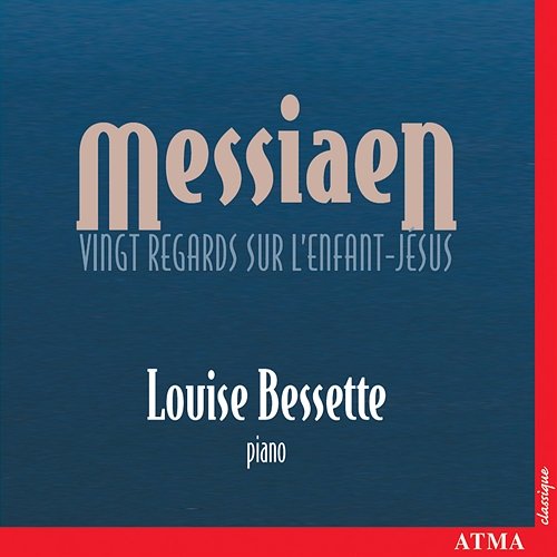 Messiaen: Vingt regards sur l'Enfant-Jésus Louise Bessette