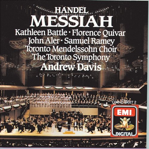 Messiah - Handel Sir Andrew Davis, Toronto Mendelssohn Choir, Elmer Iseler Singers, Florence Quivar, John Aler, Samuel Ramey, Kathleen Battle, Toronto Symphony Orchestra