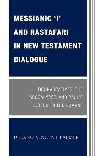 Messianic 'I' and Rastafari in New Testament Dialogue Palmer Delano Vincent