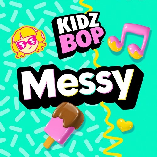 Messy Kidz Bop Kids