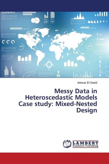 Messy Data in Heteroscedastic Models Case study El-Saeiti Intesar