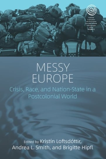 Messy Europe: Crisis, Race, and Nation-State in a Postcolonial World Opracowanie zbiorowe