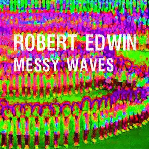 Messy Waves Robert Edwin