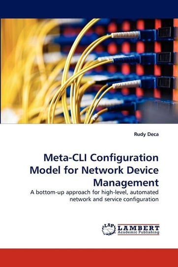 Meta-CLI Configuration Model for Network Device Management Deca Rudy