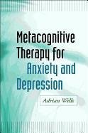 Metacognitive Therapy for Anxiety and Depression Wells Adrian