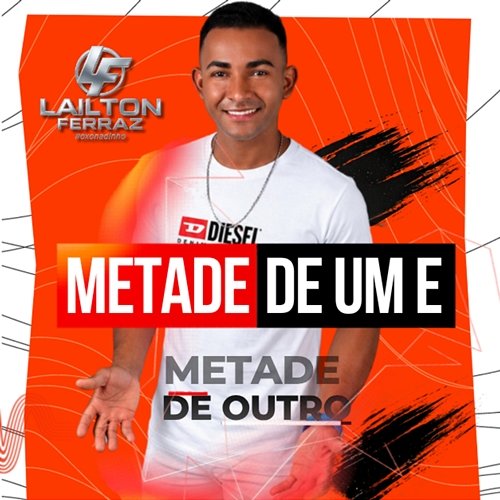 Metade de Um e Metade de Outro Lailton Ferraz o Xonadinho