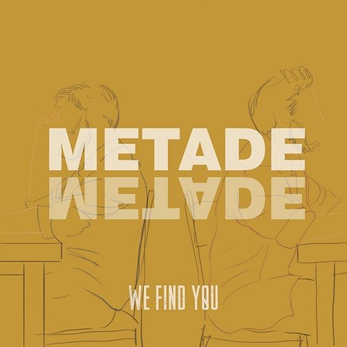 Metade Metade We Find You