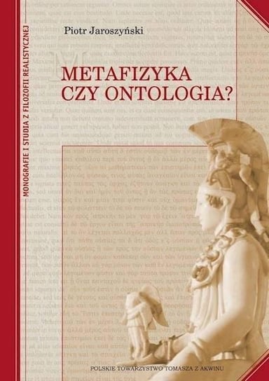 Metafizyka czy ontologia? TW Polskie Towarzystwo Tomasza Z Akwinu