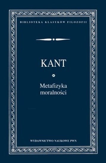 Metafizyka moralności Kant Immanuel