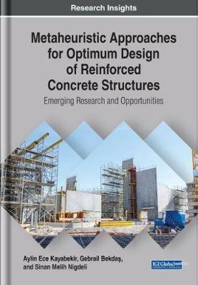 Metaheuristic Approaches for Optimum Design of Reinforced Concrete Structures: Emerging Research and Opportunities Aylin Ece Kayabekir