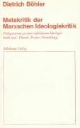 Metakritik der Marxschen Ideologiekritik Bohler Dietrich