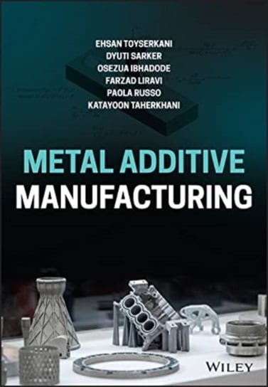 Metal Additive Manufacturing Opracowanie zbiorowe