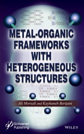 Metal-Organic Frameworks with Heterogeneous Structures John Wiley & Sons