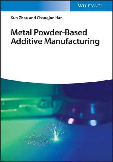 Metal Powder-Based Additive Manufacturing Wiley-VCH Verlag GmbH