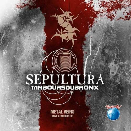 Metal Vein (Alive  At Rock In Rio) Sepultura With Les Tambours Du Bronx