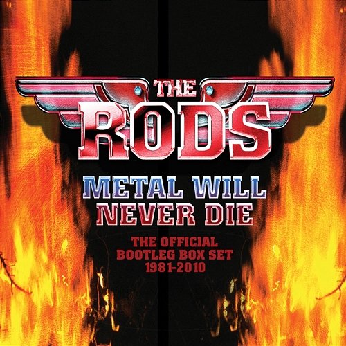 Metal Will Never Die: The Official Bootleg Box Set 1981-2010 The Rods