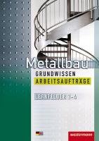 Metallbau Grundwissen. Arbeitsaufträge. Lernfelder 1 - 4 Langanke Lutz, Petter Matthias, Richter Mario, Thiedt Gunther