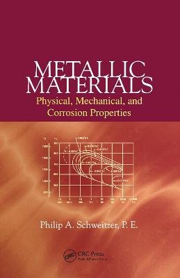 Metallic Materials: Physical, Mechanical, and Corrosion Properties P.E. Schweitzer