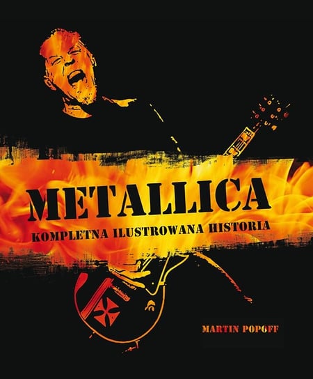 Metallica - kompletna ilustrowana historia Popoff Martin