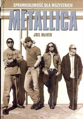 Metallica. Sprawiedliwość dla Wszystkich Mciver Joel