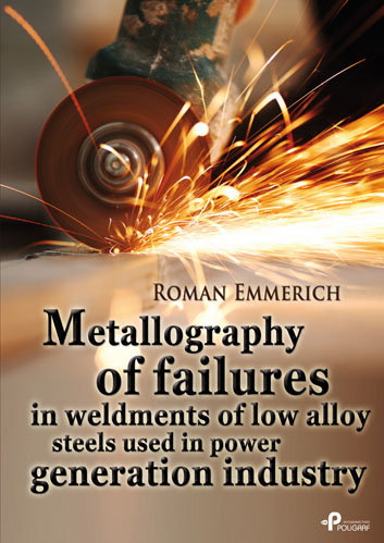 Metallography Of Failures In Weldments Of Low Alloy Steels Used In Power Generation Industry Emmerich Roman
