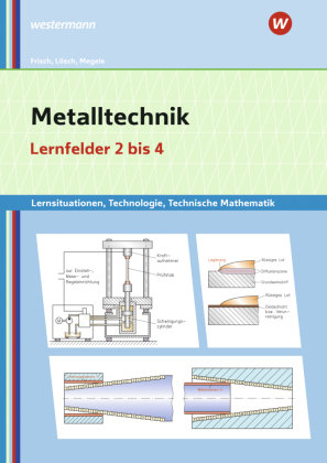 Metalltechnik Lernsituationen, Technologie, Technische Mathematik Bildungsverlag EINS