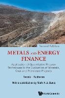 Metals and Energy Finance: Application of Quantitative Finance Techniques to the Evaluation of Minerals, Coal and Petroleum Projects 2nd Edition Buchanan Dennis L., Davis Mark H. A.