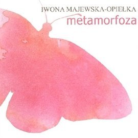 Metamorfoza Majewska-Opiełka Iwona