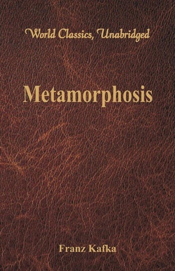 Metamorphosis (World Classics, Unabridged) Kafka Franz