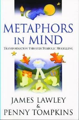 Metaphors in Mind: Transformation Through Symbolic Modelling Tompkins Penny, Lawley James