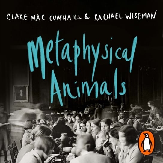 Metaphysical Animals Clare Mac Cumhaill, Rachael Wiseman
