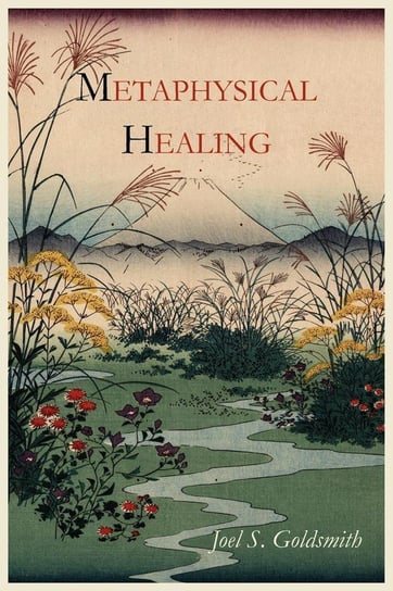 Metaphysical Healing Goldsmith Joel S.