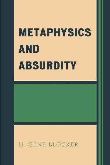 Metaphysics and Absurdity Blocker H. Gene