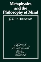 Metaphysics and the Philosophy of Mind Anscombe, Anscombe G. E. M.