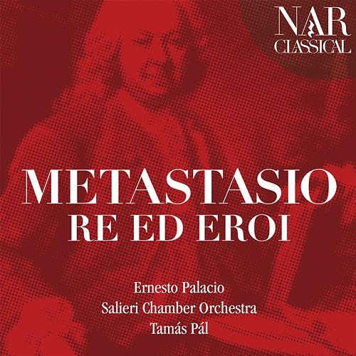 Metastasio: Re ed Eroi Ernesto Palacio, Tamás Pál, Salieri Chamber Orchestra