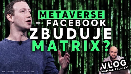 Metaverse - Facebook zbuduje Matrix? - Idź Pod Prąd Nowości - podcast Opracowanie zbiorowe