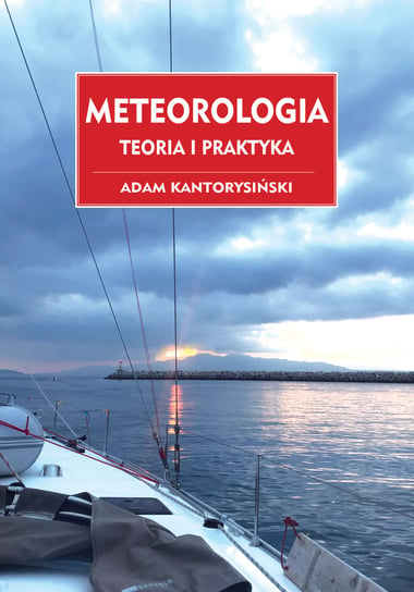 Meteorologia. Teoria i praktyka Kantorysiński Adam