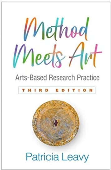 Method Meets Art: Arts-Based Research Practice Leavy Patricia