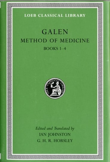 Method of Medicine, Volume I: Books 1-4 Galen