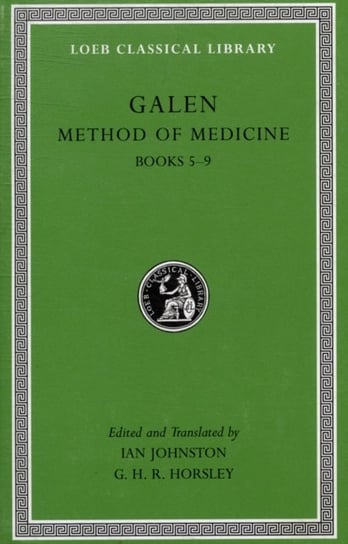 Method of Medicine, Volume II: Books 5-9 Galen