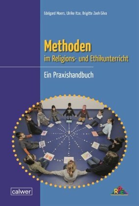 Methoden im Religions- und Ethikunterricht Moers Edelgard, Itze Ulrike, Zeeh-Silva Brigitte