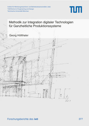 Methodik zur Integration digitaler Technologien für Ganzheitliche Produktionssysteme Utz Verlag